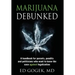 Marijuana Debunked: A handbook for parents, pundits and politicians who want to know the case against legalization [Hardcover]