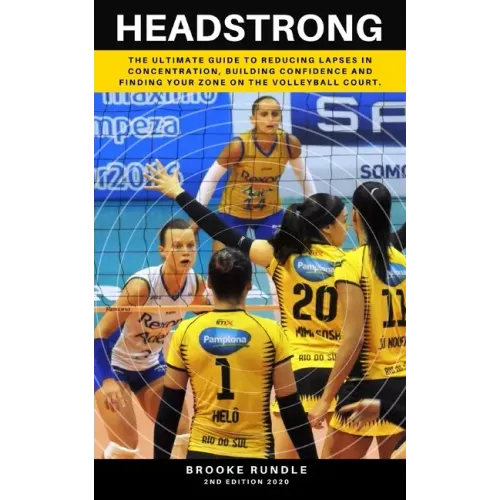 Headstrong: The ultimate guide to reducing lapses in concentration, building confidence and finding your zone on the volleyball court.