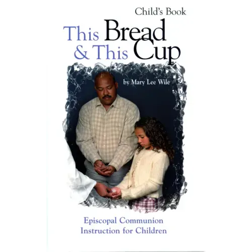 This Bread and This Cup - Child's Book: Episcopal Communion Study