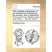 The Complete Confectioner; Or, the Whole Art of Confectionary: ... by a Person, Late an Apprentice to the Well-Known Messrs. Negri and Witten, ... Sec