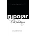 Bipolar Christian