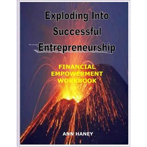 Exploding Into Successful Entrepreneurship Financial Empowerment Workbook