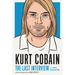 Kurt Cobain: The Last Interview: And Other Conversations