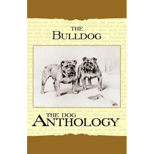 The Bulldog - A Dog Anthology (A Vintage Dog Books Breed Classic)