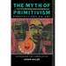 The Myth of Primitivism
