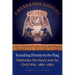 Standing Firmly by the Flag: Nebraska Territory and the Civil War, 1861-1867