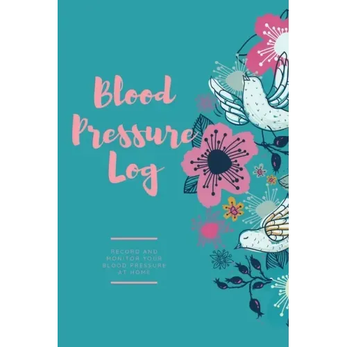 Blood Pressure Log: Daily Record Book To Monitor & Track Blood Pressure Readings, Heart Health Notes, Journal