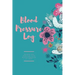 Blood Pressure Log: Daily Record Book To Monitor & Track Blood Pressure Readings, Heart Health Notes, Journal