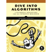 Dive Into Algorithms: A Pythonic Adventure for the Intrepid Beginner