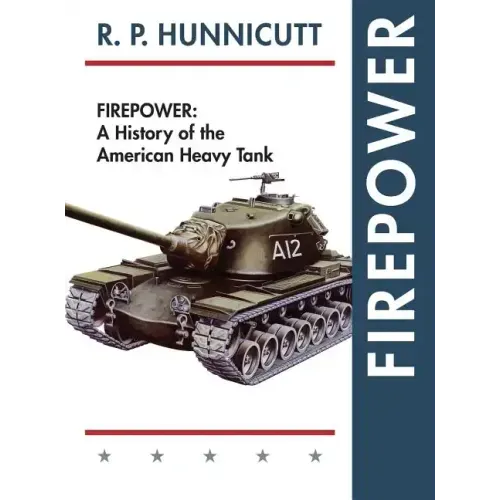 Firepower: A History of the American Heavy Tank