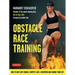 Obstacle Race Training: How to Beat Any Course, Compete Like a Champion and Change Your Life