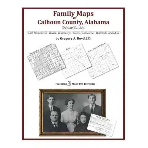 Family Maps of Calhoun County, Alabama, Deluxe Edition