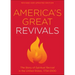 America's Great Revivals: The Story of Spiritual Revival in the United States, 1734-2000