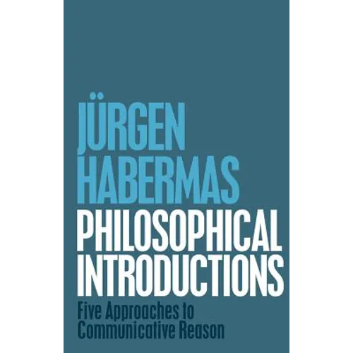 Philosophical Introductions: Five Approaches to Communicative Reason