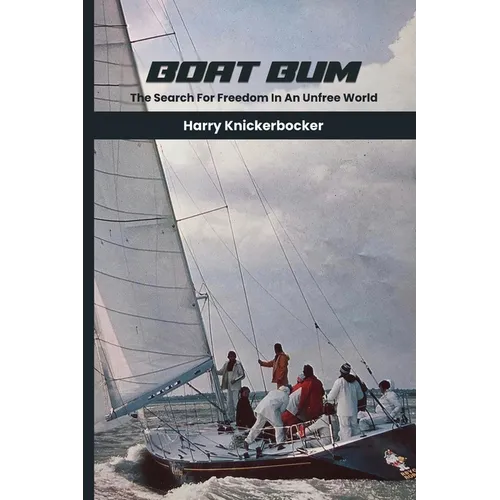 Boat Bum: Searching For Freedom in an Unfree World