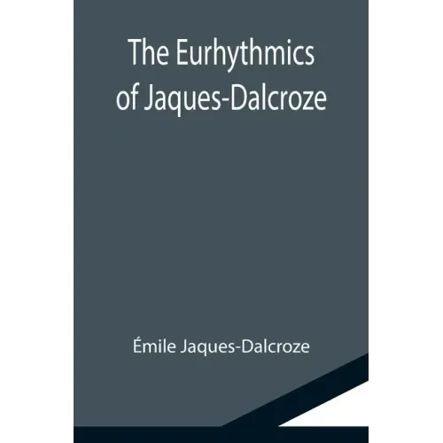 The Eurhythmics of Jaques-Dalcroze