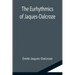 The Eurhythmics of Jaques-Dalcroze