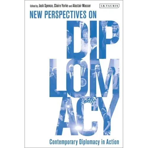 Contemporary Diplomacy in Action: New Perspectives on Diplomacy