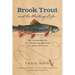 Brook Trout & the Writing Life: The Intermingling of Fishing and Writing in a Novelist's Life
