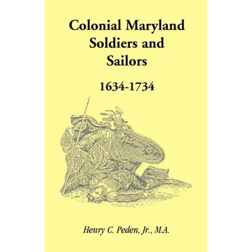 Colonial Maryland Soldiers and Sailors, 1634-1734