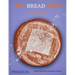 The Bread Book: 60 Artisanal Recipes for the Home Baker (from the Author of the Larousse Book of Bread)