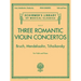 Three Romantic Violin Concertos: Bruch, Mendelssohn, Tchaikovsky: Schirmer Library of Classics Volume 2117 for Violin and Piano