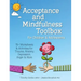 Acceptance and Mindfulness Toolbox Fro Children and Adolescents: 75+ Worksheets & Activities for Trauma, Anxiety, Depression, Anger & More