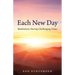 Each New Day: Meditations During Challenging Times