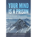 Your Mind is a Prison: A Guide to Living
