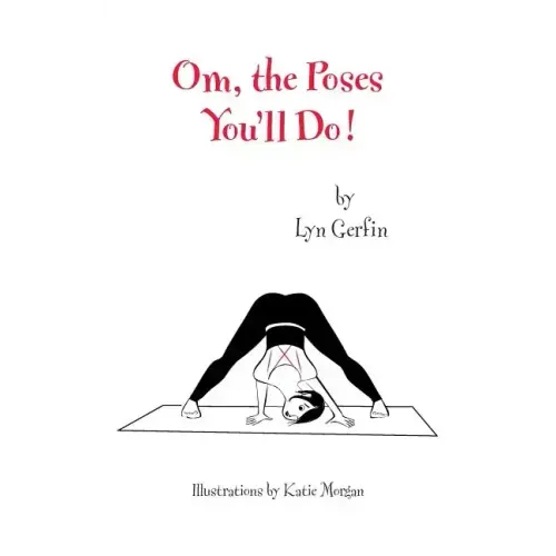 Om, the Poses You'll Do!