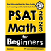 PSAT Math for Beginners: The Ultimate Step by Step Guide to Preparing for the PSAT Math Test