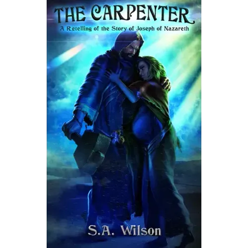 The Carpenter: A Retelling of the Story of Joseph of Nazareth