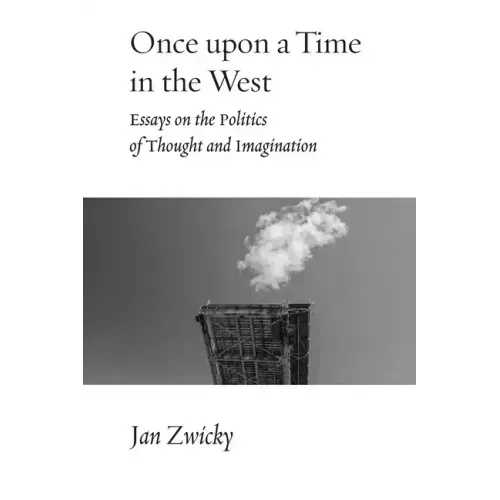 Once upon a Time in the West: Essays on the Politics of Thought and Imagination