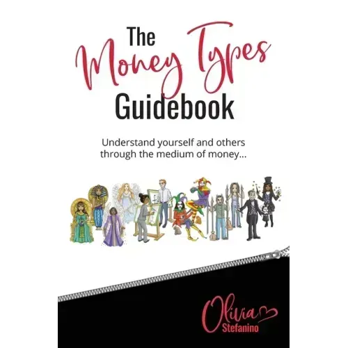 The 'Money Types' Guidebook: Understand yourself and others through the medium of money