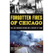 Forgotten Fires of Chicago: The Lake Michigan Inferno and a Century of Flame