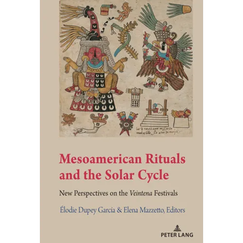Mesoamerican Rituals and the Solar Cycle: New Perspectives on the Veintena" Festivals
