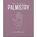 The Little Book of Palmistry: Predict Your Future in the Lines of Your Palms