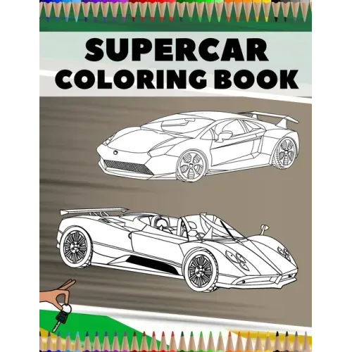 Supercar Coloring Book: Relaxation Luxury Hypercars Designs Pages for Kids, Adults, Boys and Car Lovers