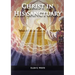 Christ in his Sanctuary: (1844 made simple, The Great Controversy condensed, The Desire of Ages in the Sanctuary, Last Day Events according to Sanctua