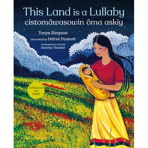 This Land Is a Lullaby / Cistomâwasowin Ôma Askiy