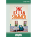 One Italian Summer: Across the world and back in search of the good life (16pt Large Print Edition)