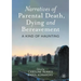 Narratives of Parental Death, Dying and Bereavement: A Kind of Haunting