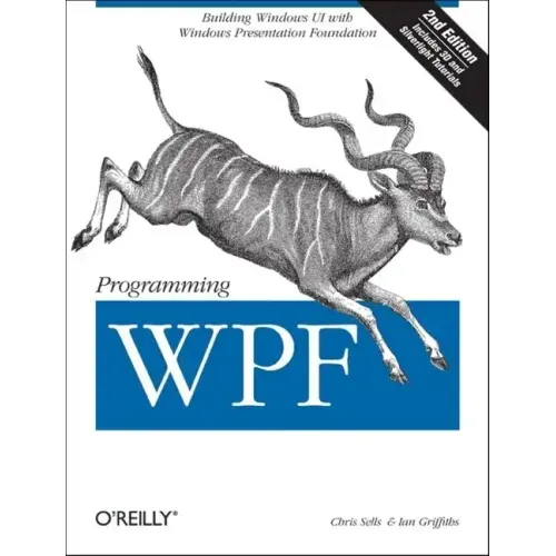 Programming Wpf: Building Windows Ui with Windows Presentation Foundation