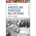 American Foreign Relations Since 1898: A Documentary Reader