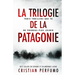 La trilogie de la Patagonie