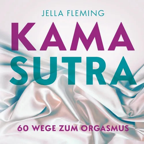 Kamasutra: 60 Wege zum Orgasmus Das Kamasutra Buch für Einsteiger