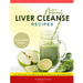 Natural Liver Cleanse Recipes: Liver cleanse juices, liver cleanse tea, Liver cleanse soup, fatty liver cleanse, liver cleanse smoothie and liver cle