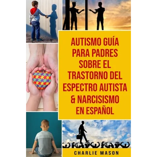 Autismo Guía Para Padres Sobre El Trastorno Del Espectro Autista & Narcisismo En Español