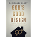 God's Good Design: A Biblical, Theological, and Practical Guide to Human Sexuality