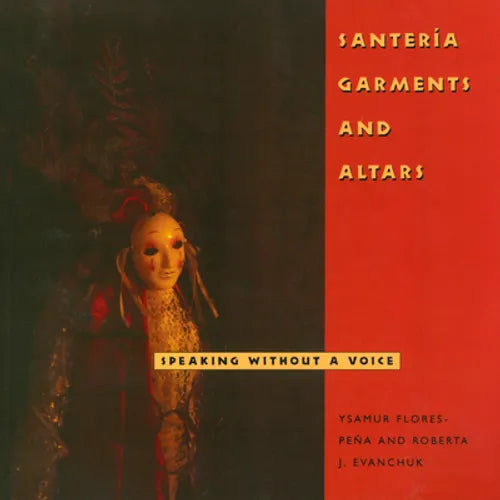 Santería Garments and Altars: Speaking Without a Voice